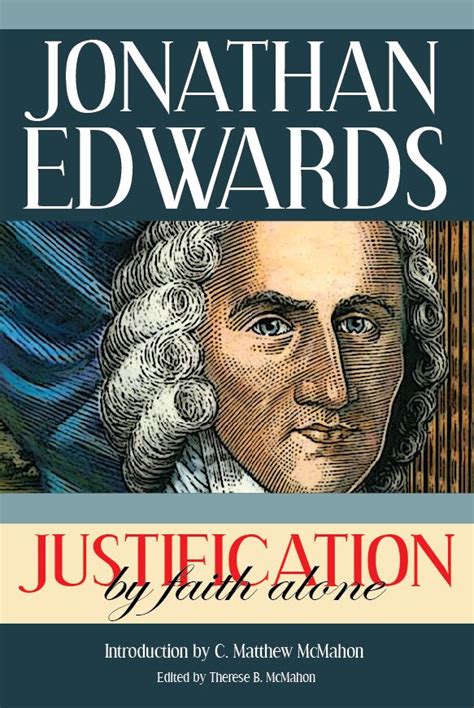 Justification By Faith Alone By Jonathan Edwards 17031758