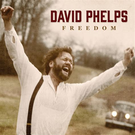 Award Winning Tenor David Phelps Celebrates Freedom With All New