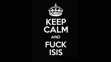 Keep Calm And Fuck Isis By Thejewishmarxist On Deviantart