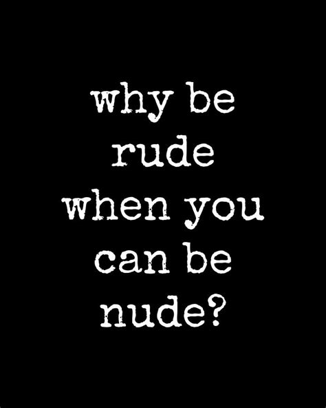 Why Be Rude When You Can Be Nude Boho Hippie Quote White On Black