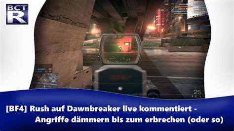 One of my favorite maps in bf4 is dawnbreaker. BF4 Rush auf Dawnbreaker live kommentiert - Angriffe ...