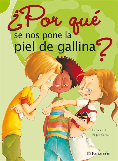 ¿por Qué Se Nos Pone La Piel De Gallina Por Que Spanish Edition Gil Carmen García