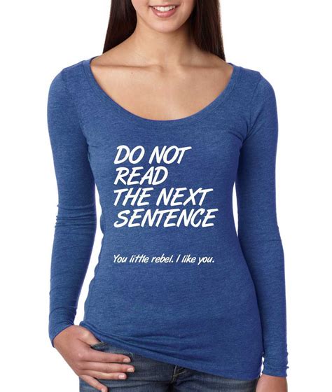 women s shirt do not read the next sentence funny shirt women s clothing