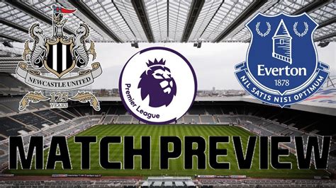 NEWCASTLE VS EVERTON MATCH PREVIEW!!  YouTube