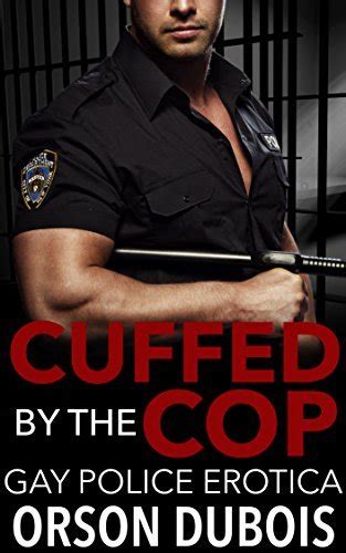 Cuffed By The Cop Gay Police Erotica By Orson Dubois Goodreads