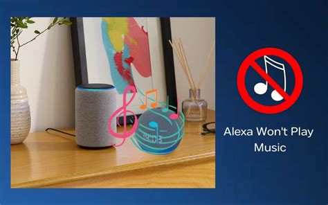 Alexa Wont Play Music Echo Not Playing Music