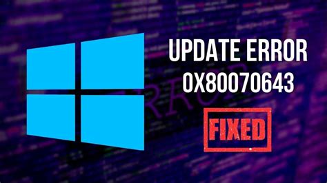 How To Fix Windows Update Error 0x80070643