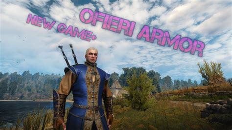 Those are level 41 to equip, but i'd like to use use them for at least a while. The Witcher 3: Heart of Stone - Ofieri Armor Set NG+ - Hunting Diagrams - YouTube