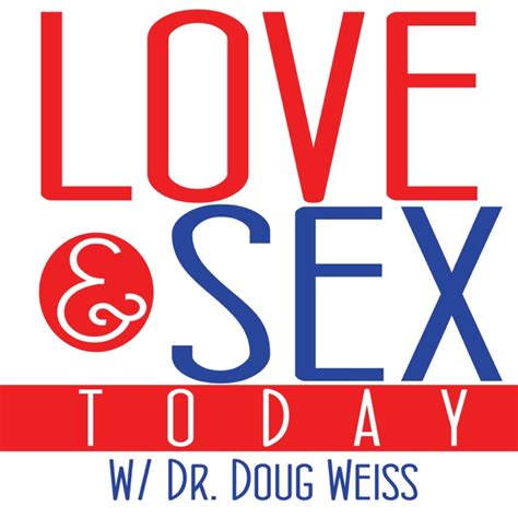 Love And Sex Today By Dr Doug Weiss On Apple Podcasts