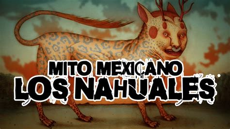 Mitos Mexico Los Nahuales Cuenta La Leyenda Hermosillo Youtube