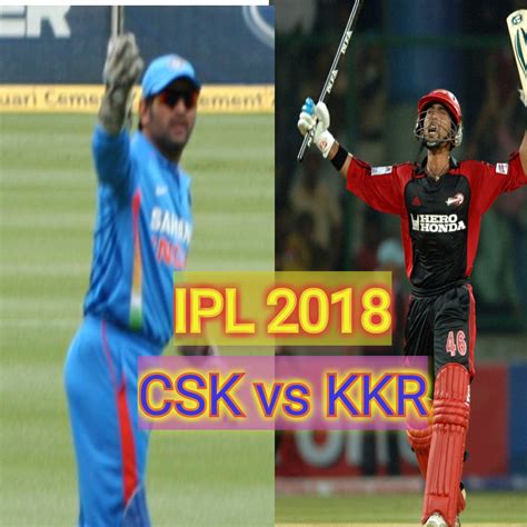 Cricket Live Score Ipl Live 2018 Csk Vs Kkr Gyanbest Cricket News