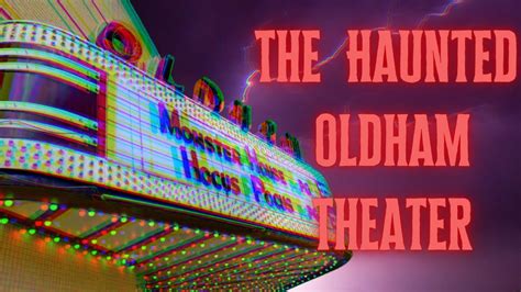 The Ghosts Of Oldham Theater Youtube