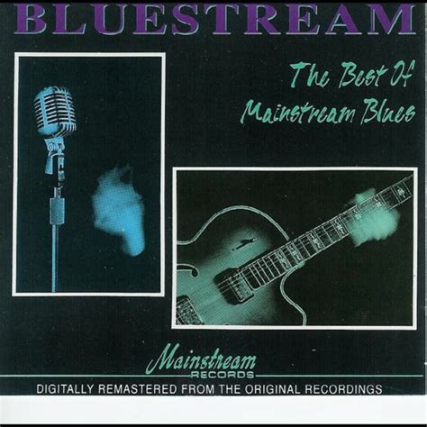 Bluestream The Best Of Mainstream Blues Compilation By Various Artists Spotify