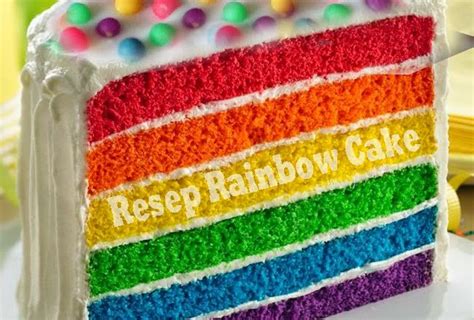 Tipsandtrick Resep Kue Cake Pelangi Dan Cara Membuatnya Rainbow Cake