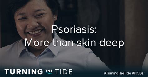 Psoriasis More Than Skin Deep Turning The Tide