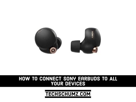 How To Connect Sony Earbuds To All Your Devices Techschumz