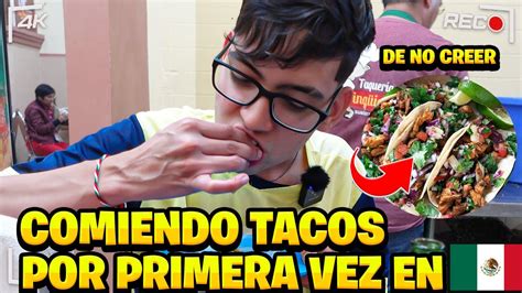 Nunca Habia Probado Esto Comiendo Tacos En Mexico Por Primera Vez