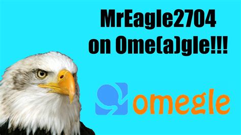 Mreagle2704 On Omeagle Youtube