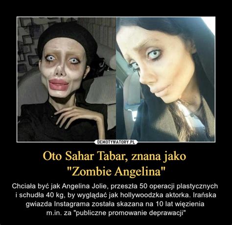 Oto Sahar Tabar Znana Jako Zombie Angelina Demotywatorypl
