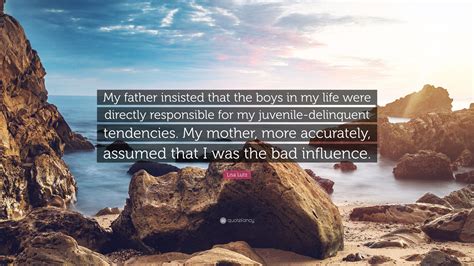 Lisa Lutz Quote “my Father Insisted That The Boys In My Life Were