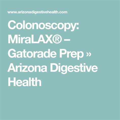 Colonoscopy MiraLAX Gatorade Prep Arizona Digestive Health