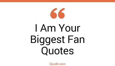 Grateful I Am Your Biggest Fan Quotes That Will Unlock Your True Potential