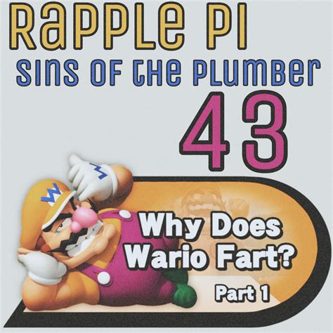 Sins Of The Plumber 43 Why Does Wario Fart Pt 1 Rapple Pi