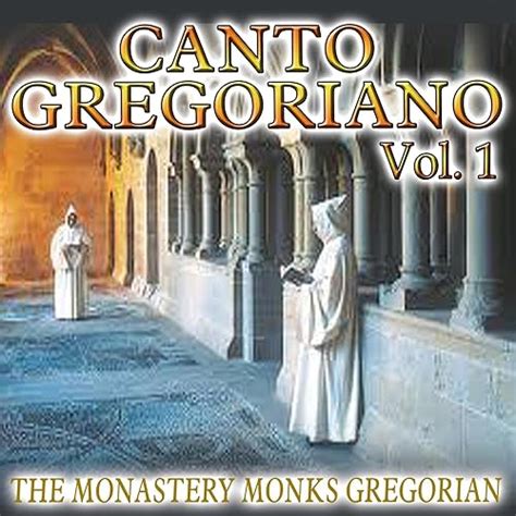 Canto Gregoriano Vol1 By The Monastery Monks Gregorian On Amazon Music