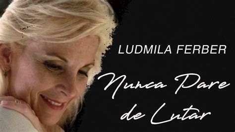 Ludmila Ferber Nunca Pare De Lutar Letra Youtube
