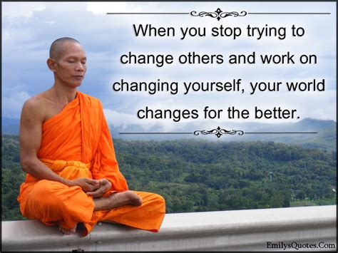 When You Stop Trying To Change Others And Work On Changing