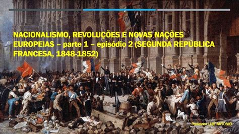 Nacionalismo RevoluÇÕes E Novas NaÇÕes Europeias Parte 1 Episódio 2