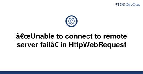 Solved “unable To Connect To Remote Server Fail” In 9to5answer