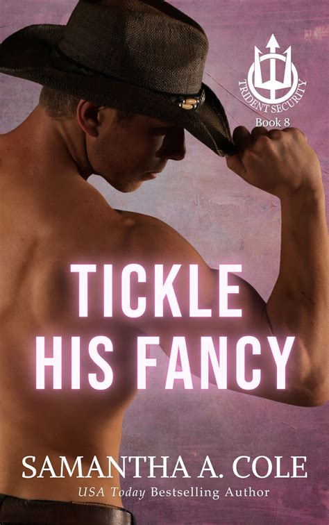 Tickle His Fancy Trident Security 6 By Samantha A Cole Goodreads