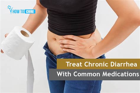 How To Stop And Treat Diarrhea Treat Chronic Diarrhea Common Medications