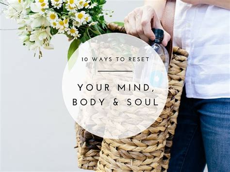 10 Simple Ways To Reset Your Mind Body And Soul The Blissful Mind