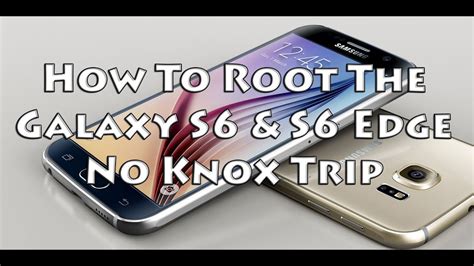 How To Root The Samsung Galaxy S6 And S6 Edge No Knox Trip Pingpongroot Youtube