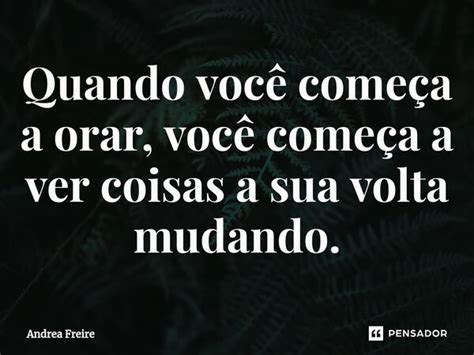 Quando você começa a orar você Andrea Freire Pensador