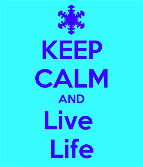 Keep Calm And Live Life Keep Calm And Carry On Image Generator