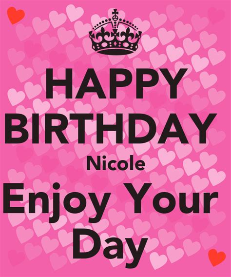 Happy Birthday Nicole Enjoy Your Day Poster Carlaycunningham Keep