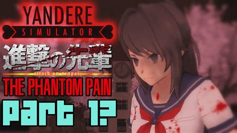 Yandere Simulator Attack On Senpai The Phantom Pain Part 1 So