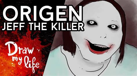 El TÉtrico Origen De Jeff The Killer Draw My Life Youtube