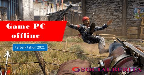 Game Pc Offline Terbaik Tahun 2021 Social Berita