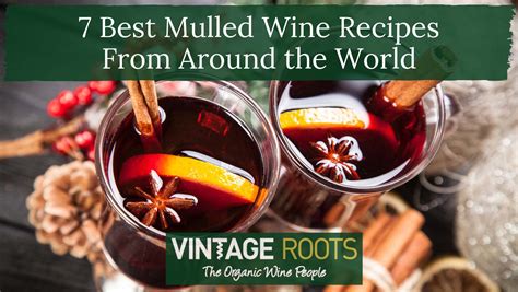 7 Best Mulled Wine Recipes From Around The World Vintage Roots