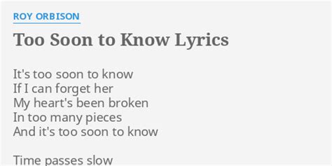 Too Soon To Know Lyrics By Roy Orbison Its Too Soon To