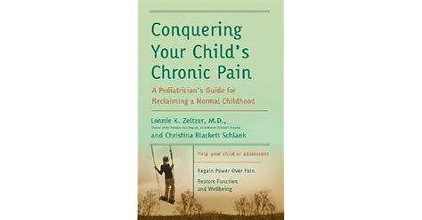 Conquering Your Childs Chronic Pain A Pediatricians Guide For