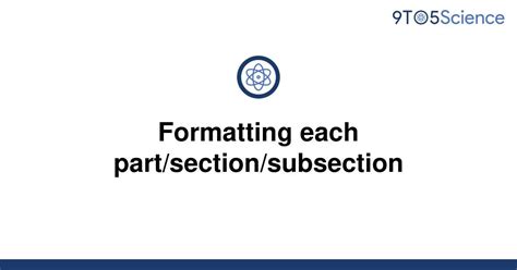 Solved Formatting Each Partsectionsubsection 9to5science