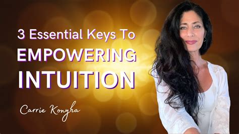 3 Essential Keys To Empowering Intuition Carrie Konyha Youtube