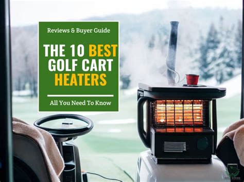 The 8 Best Golf Cart Heaters 2024 Reviews And Buyer Guide