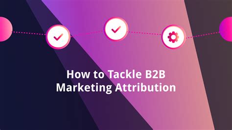 Build Your B2b Marketing Attribution Model In 7 Easy Steps