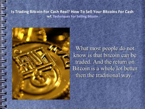 Certain countries does not allow huge cash transactions. Is Trading Bitcoin For Cash Real? How To Sell Your ...